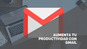 5 trucos para aumentar tu productividad en Gmail