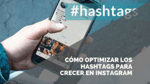 Cómo crecer en Instagram optimizando los hashtags