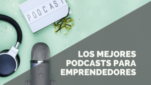 Los cinco podcasts que no te puedes perder si eres emprendedor